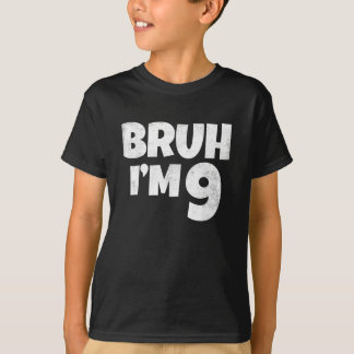 Camiseta Bruh, tengo 9 años de regalos Noveno Nacimiento Nu