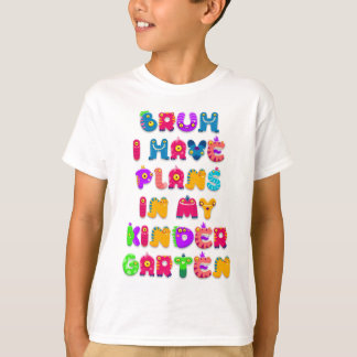 Camiseta Bruh, tengo planes en mi jardín de infancia