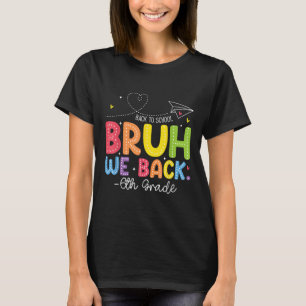 Camiseta Bruh Volvemos 6to Grado De vuelta a la escuela Sex