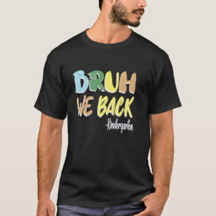 Camiseta Bruh Volvemos Al Colegio Maestro Primer Día De Kin