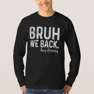 Camiseta Bruh Volvemos Al Conductor De Autobús De Vuelta Al