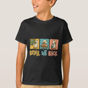 Camiseta Bruh Volvemos Chistoso Ganso Tonto De vuelta a la 