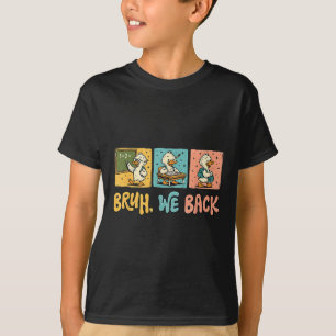 Camiseta Bruh Volvemos Divertido Ganso Tonto De vuelta a la