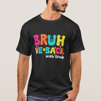 Camiseta Bruh Volvemos Estudiantes De 4to Grado Maestros De