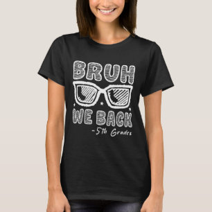 Camiseta Bruh Volvemos Estudiantes De 5º Grado Primer Día D