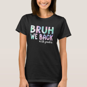 Camiseta Bruh Volvemos Estudiantes de 5to Grado de vuelta a