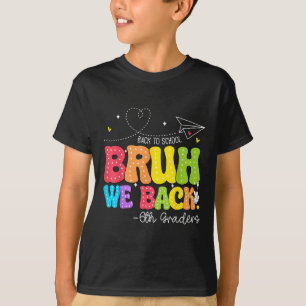 Camiseta Bruh Volvemos Estudiantes De 6º Grado Sexto Grado 