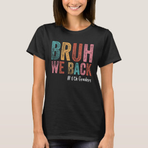 Camiseta Bruh Volvemos Estudiantes de 6to Grado Sexto Grado