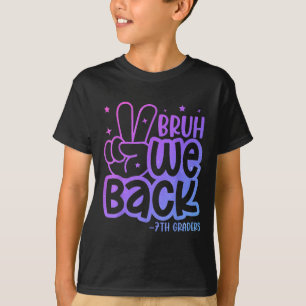 Camiseta Bruh Volvemos Estudiantes De 7º Grado De Regreso A