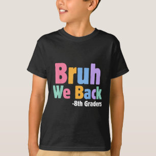 Camiseta Bruh Volvemos Estudiantes De 8vo Grado Octavo Grad