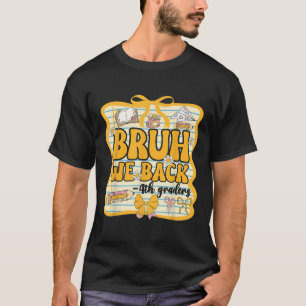 Camiseta Bruh Volvemos Estudiantes De Cuarto Grado Cuarto G
