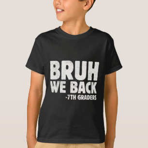 Camiseta Bruh Volvemos Estudiantes de Séptimo Grado De Vuel