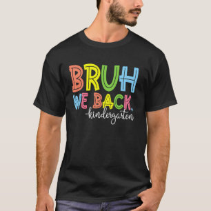 Camiseta Bruh Volvemos Kindergarten De Vuelta A La Escuela