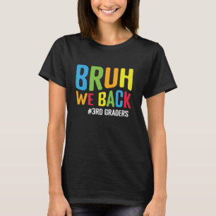 Camiseta Bruh Volvemos Los De 3er Grado De Regreso A La Esc