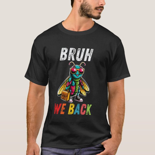 Camiseta Bruh Volvemos Maestro De Cicada Primer Día De Clas (Anverso)