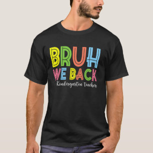 Camiseta Bruh Volvemos Maestro De Kinder Vuelta Al Cole