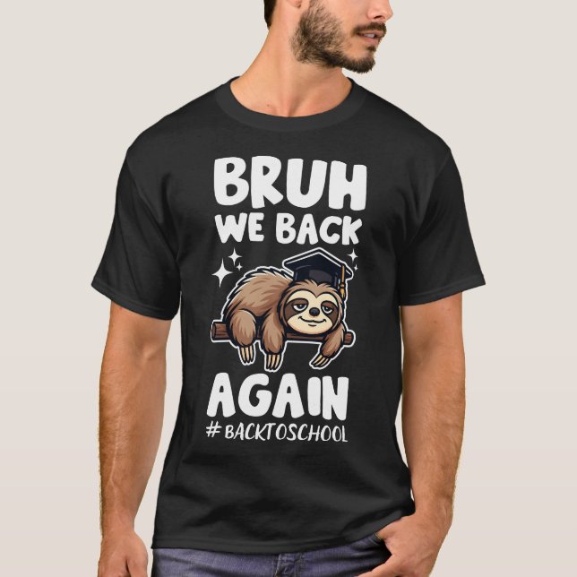 Camiseta Bruh Volvemos Otra Vez De Vuelta Al Colegio Sloth  (Anverso)