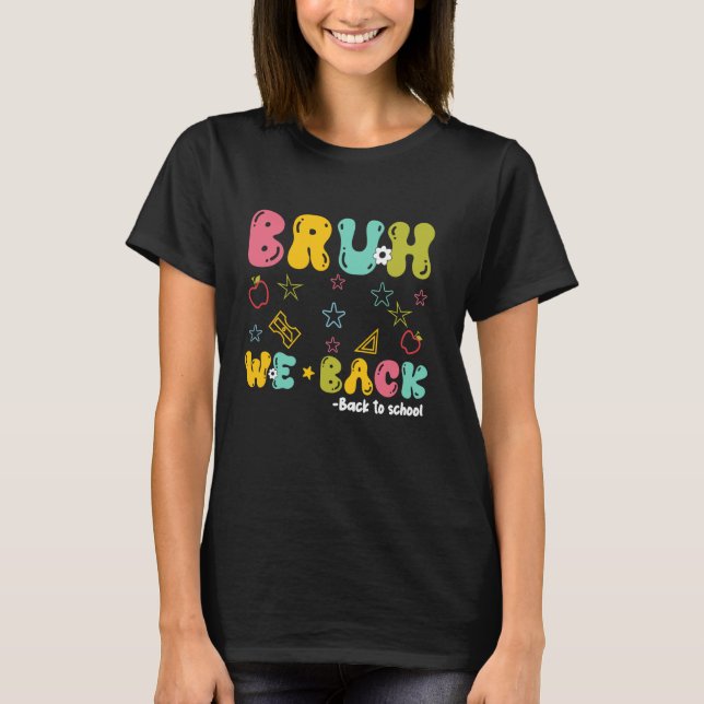 Camiseta Bruh Volvemos Primer Día De Escuela De Vuelta A La (Anverso)