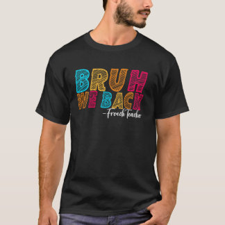 Camiseta Bruh Volvemos Profesor De Francés Primer Día De Co