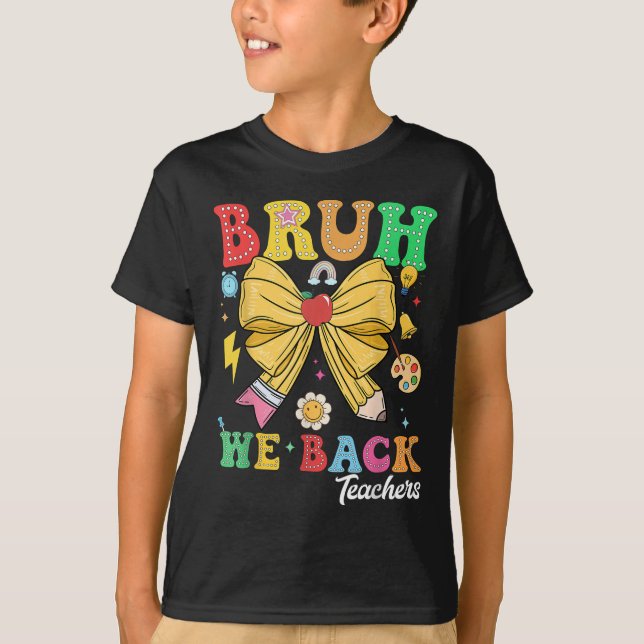 Camiseta Bruh Volvemos Profesores Lápiz Arco De Regreso A L (Anverso)