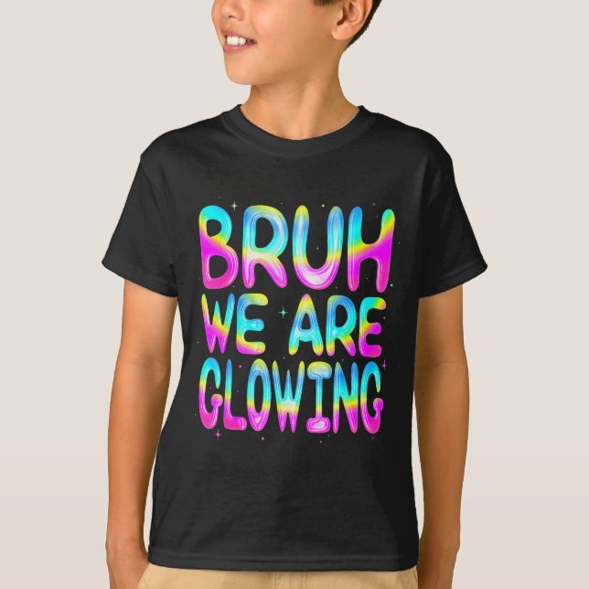 Camiseta Bruh We Are Glowing In My Glowing Era Team Party M (Anverso)