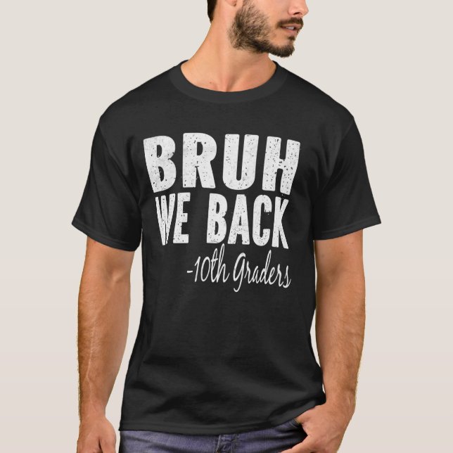 Camiseta Bruh We Back 10th graders en 1er día de décimo gra (Anverso)