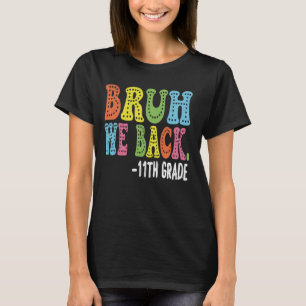 Camiseta Bruh We Back 11th Graders Smile Face 1st Day of 11