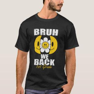 Camiseta Bruh We Back 1er Graders Smile Face 1er día de fie