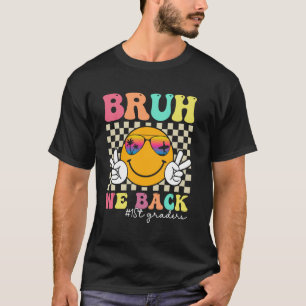 Camiseta Bruh We Back 1er Graders Smile Face 1er día de fie
