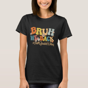 Camiseta Bruh We Back 2º Grado Vibes First Day of School