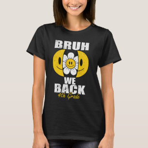 Camiseta Bruh We Back 4º Graders Smile Face 1º día de los C