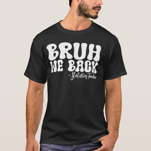 Camiseta Bruh We Back El Primer Día del Colegio de Profesor (Anverso)