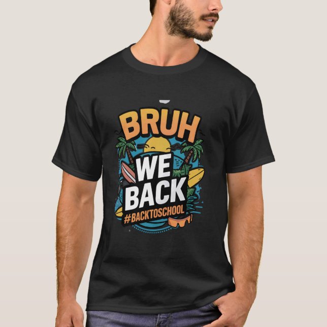 Camiseta Bruh We Back Feliz Primer Día Del Profesor Bo (Anverso)