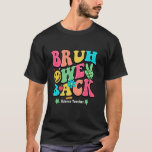 Camiseta Bruh We Back Happy First Day Science Teacher Funny<br><div class="desc">Bruh We Back Happy First Day Science Teacher Funny Outny</div>