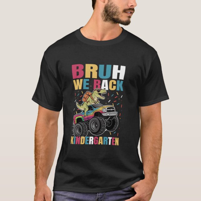 Camiseta Bruh We Back Kindergarten Monster Truck Dinosaur F (Anverso)