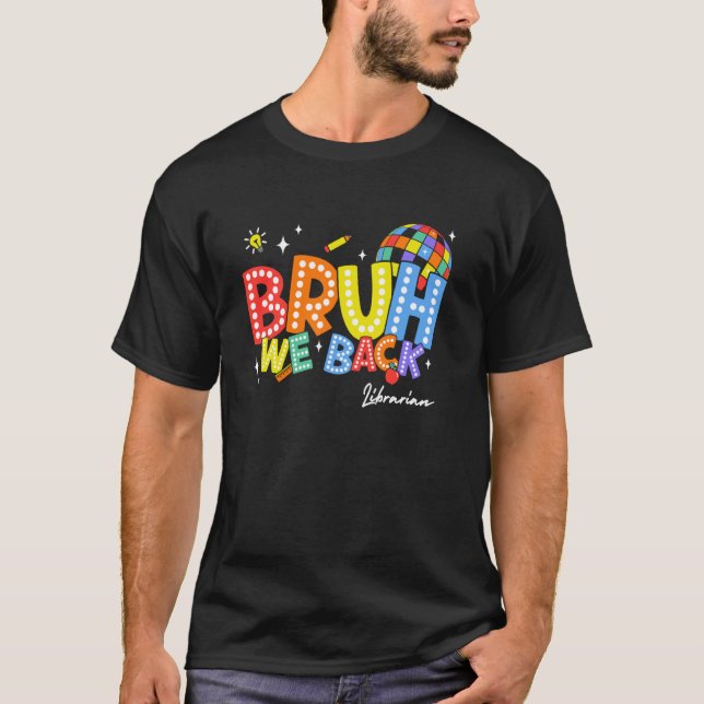 Camiseta Bruh We Back Librarian Back 2 School 2024 (Anverso)
