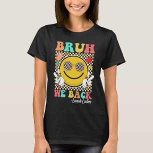 Camiseta Bruh We Back Lunch Ladies Cute Groovy Smile Face