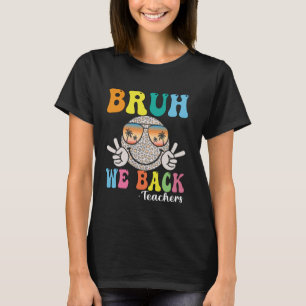 Camiseta Bruh We Back Maestros Retro Smile Face Groovy Back