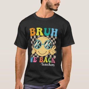 Camiseta Bruh We Back Maestros Retro Smile Face Groovy Back