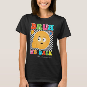 Camiseta Bruh We Back Maestros Retro Smile Face Groovy Back
