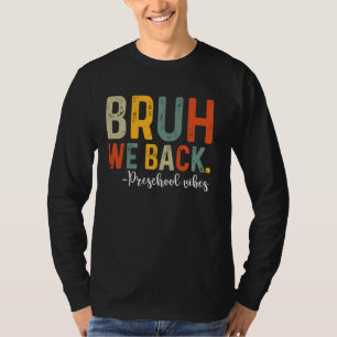 Camiseta Bruh We Back Preescolar Vibes 1º día de clases
