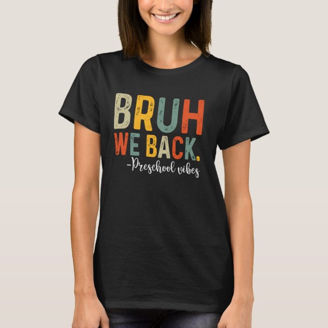 Camiseta Bruh We Back Preescolar Vibes 1º día de clases (Anverso)