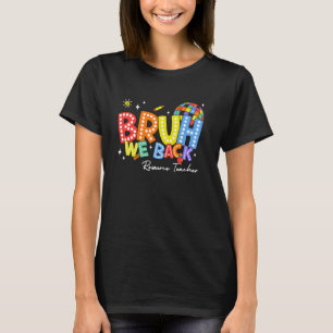 Camiseta Bruh We Back Resource Teacher Back 2 School 2024