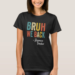 Camiseta Bruh We Back Resource Teacher Retro Vintage Back T
