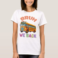 Bruh We Back School Bus