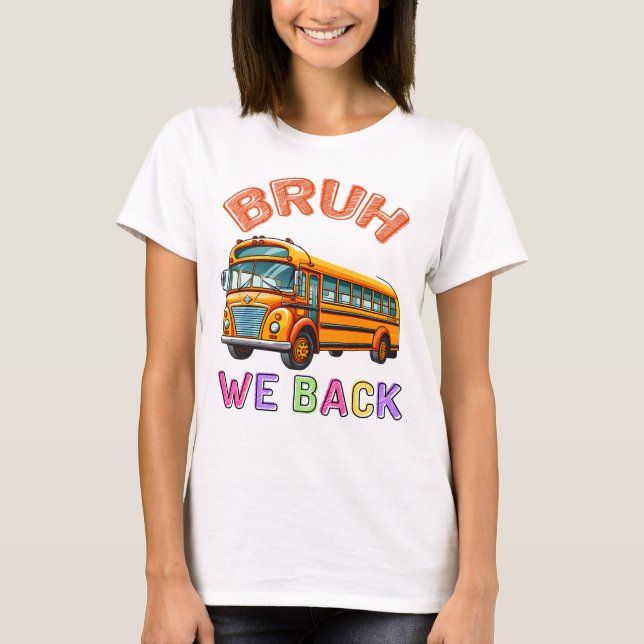 Camiseta Bruh We Back School Bus (Anverso)