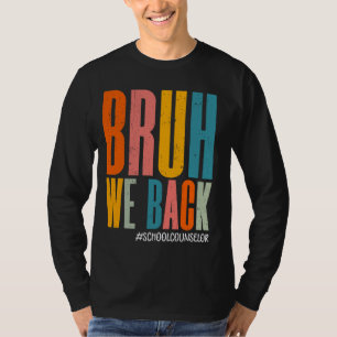 Camiseta Bruh We Back School Counseler Happy First Day Funn