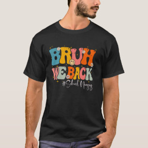Camiseta Bruh We Back School Nurses Groovy Primer día de es