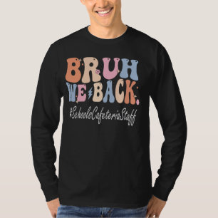 Camiseta Bruh We Back Schools Cafeteria Staff Bach to Schoo