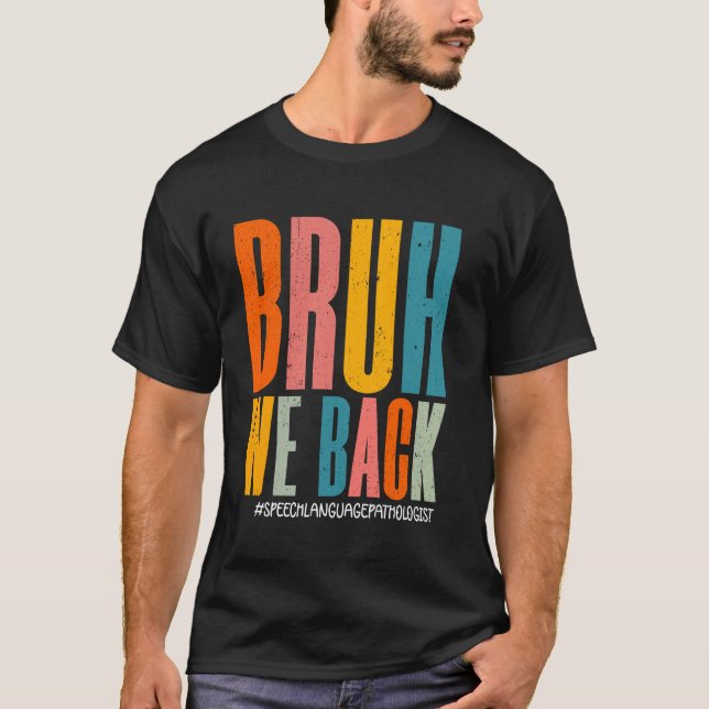 Camiseta Bruh We Back Speech Language Pathólogo Teacher F (Anverso)